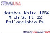 Matthew White 1650 Arch St Fl 22 Philadelphia PA