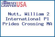 Nutt, William 2 International Pl Prides Crossing MA
