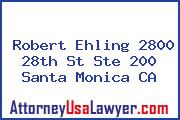 Robert Ehling 2800 28th St Ste 200 Santa Monica CA