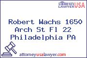 Robert Wachs 1650 Arch St Fl 22 Philadelphia PA