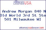Andrew Morgan 840 N Old World 3rd St Ste 501 Milwaukee WI