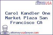 Carol Kandler One Market Plaza San Francisco CA