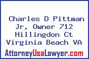 Charles D Pittman Jr, Owner 712 Hillingdon Ct Virginia Beach VA