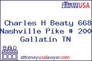 Charles H Beaty 668 Nashville Pike # 200 Gallatin TN