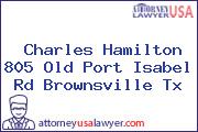 Charles Hamilton 805 Old Port Isabel Rd Brownsville Tx