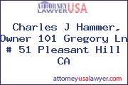 Charles J Hammer, Owner 101 Gregory Ln # 51 Pleasant Hill CA