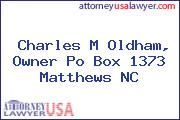 Charles M Oldham, Owner Po Box 1373 Matthews NC