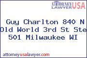 Guy Charlton 840 N Old World 3rd St Ste 501 Milwaukee WI