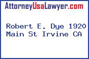 Robert E. Dye 1920 Main St Irvine CA
