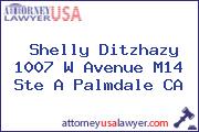 Shelly Ditzhazy 1007 W Avenue M14 Ste A Palmdale CA