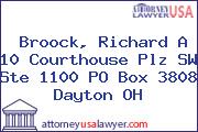 Broock, Richard A 10 Courthouse Plz SW Ste 1100 PO Box 3808 Dayton OH