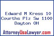 Edward M Kress 10 Courths Plz Sw 1100 Dayton OH