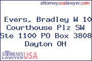 Evers, Bradley W 10 Courthouse Plz SW Ste 1100 PO Box 3808 Dayton OH