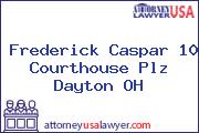 Frederick Caspar 10 Courthouse Plz Dayton OH