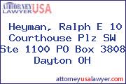Heyman, Ralph E 10 Courthouse Plz SW Ste 1100 PO Box 3808 Dayton OH