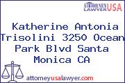 Katherine Antonia Trisolini 3250 Ocean Park Blvd Santa Monica CA