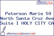 Peterson Marie 59 North Santa Cruz Ave Suite I HOLY CITY CA