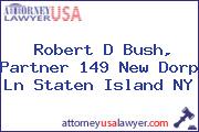 Robert D Bush, Partner 149 New Dorp Ln Staten Island NY