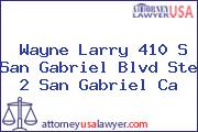 Wayne Larry 410 S San Gabriel Blvd Ste 2 San Gabriel Ca
