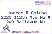 Andree R Chicha 2229 112th Ave Ne # 200 Bellevue WA