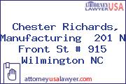 Chester Richards, Manufacturing  201 N Front St # 915 Wilmington NC