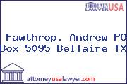 Fawthrop, Andrew PO Box 5095 Bellaire TX
