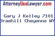 Gary J Kelley 7101 Braehill Cheyenne WY