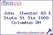 John  Chester 65 E State St Ste 1000 Columbus OH