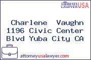 Charlene  Vaughn 1196 Civic Center Blvd Yuba City CA