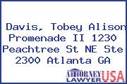 Davis, Tobey Alison Promenade II 1230 Peachtree St NE Ste 2300 Atlanta GA