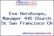 Eve Hershcops, Manager 445 Church St San Francisco CA