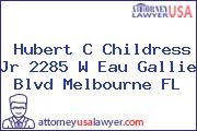 Hubert C Childress Jr 2285 W Eau Gallie Blvd Melbourne FL