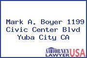 Mark A. Boyer 1199 Civic Center Blvd Yuba City CA