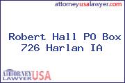 Robert Hall PO Box 726 Harlan IA