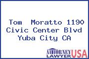 Tom  Moratto 1190 Civic Center Blvd Yuba City CA
