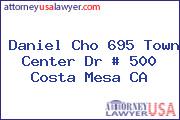 Daniel Cho 695 Town Center Dr # 500 Costa Mesa CA
