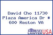 David Cho 11730 Plaza America Dr # 600 Reston VA