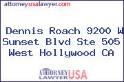 Dennis Roach 9200 W Sunset Blvd Ste 505 West Hollywood CA