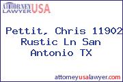 Pettit, Chris 11902 Rustic Ln San Antonio TX