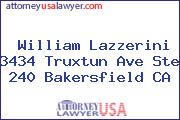 William Lazzerini 3434 Truxtun Ave Ste 240 Bakersfield CA