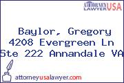 Baylor, Gregory 4208 Evergreen Ln Ste 222 Annandale VA