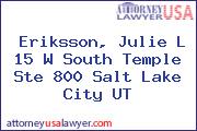 Eriksson, Julie L 15 W South Temple Ste 800 Salt Lake City UT
