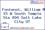 Fontenot, William M 15 W South Temple Ste 800 Salt Lake City UT