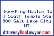Geoffrey Haslam 15 W South Temple Ste 800 Salt Lake City UT