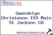 Gwendolyn Christeson 159 Main St Jackson CA