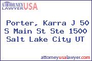 Porter, Karra J 50 S Main St Ste 1500 Salt Lake City UT