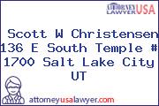 Scott W Christensen 136 E South Temple # 1700 Salt Lake City UT