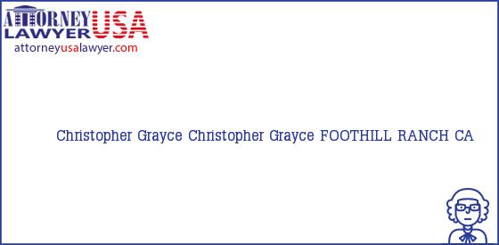 Telephone, Address and other contact data of Christopher Grayce, FOOTHILL RANCH, CA, USA
