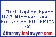 Christopher Egger 1516 Windsor Lane - Fullerton FULLERTON CA