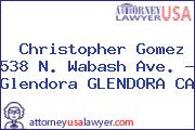 Christopher Gomez 538 N. Wabash Ave. - Glendora GLENDORA CA